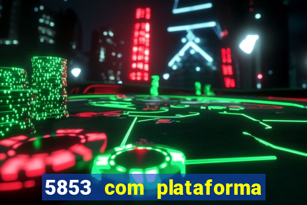 5853 com plataforma de jogos